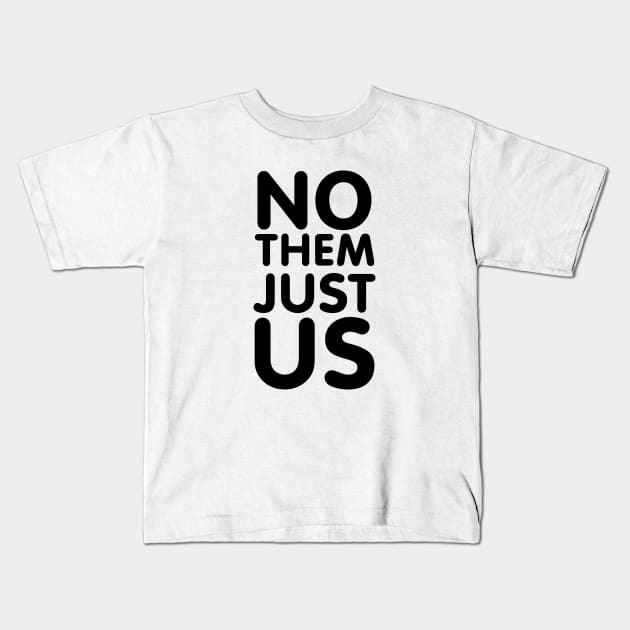 NO THEM JUST US Kids T-Shirt by Deadcatdesign